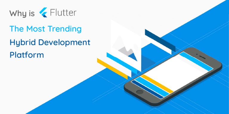 Why is Flutter The Most Trending Hybrid Development Platform