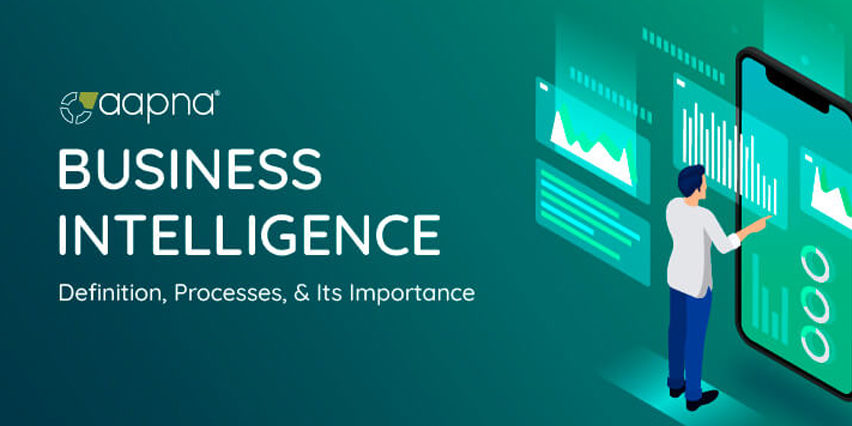 Business Intelligence – Processes, and Its Importance Business Intelligence - Processes, and Its Importance