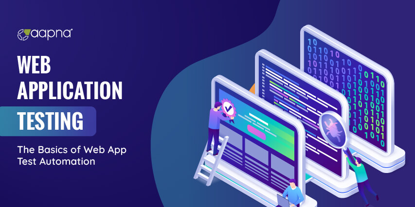 Web App Testing: The Basics of Web App Test Automation