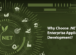 Why Choose .NET for Enterprise Application Development?